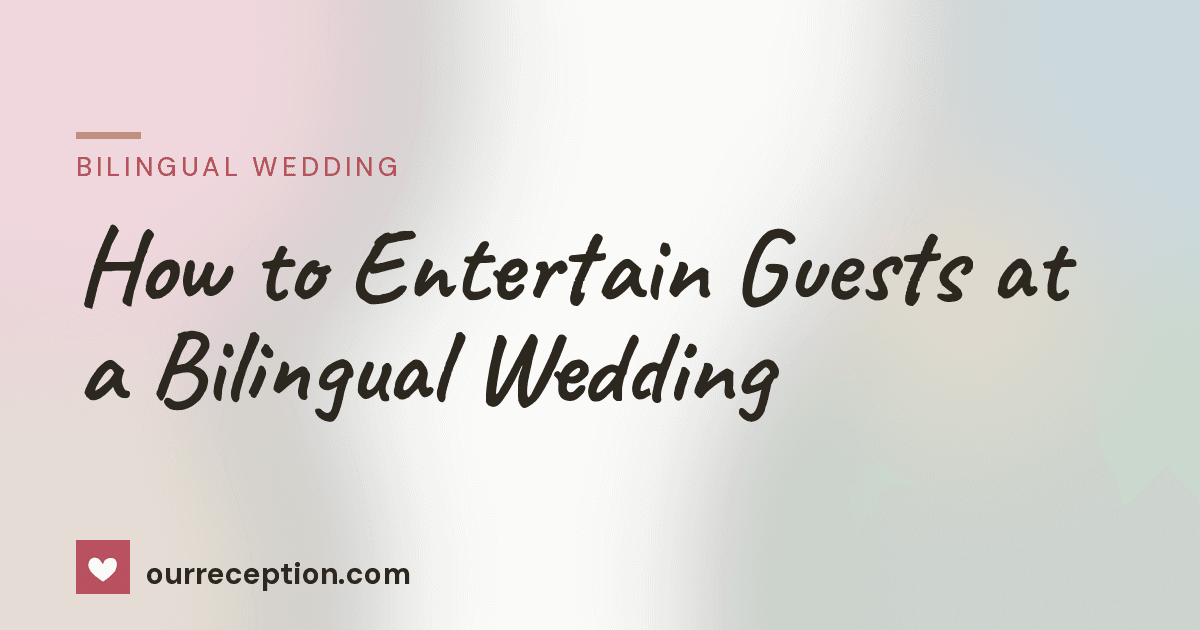 How to Entertain Guests at a Bilingual Wedding | ourreception.com