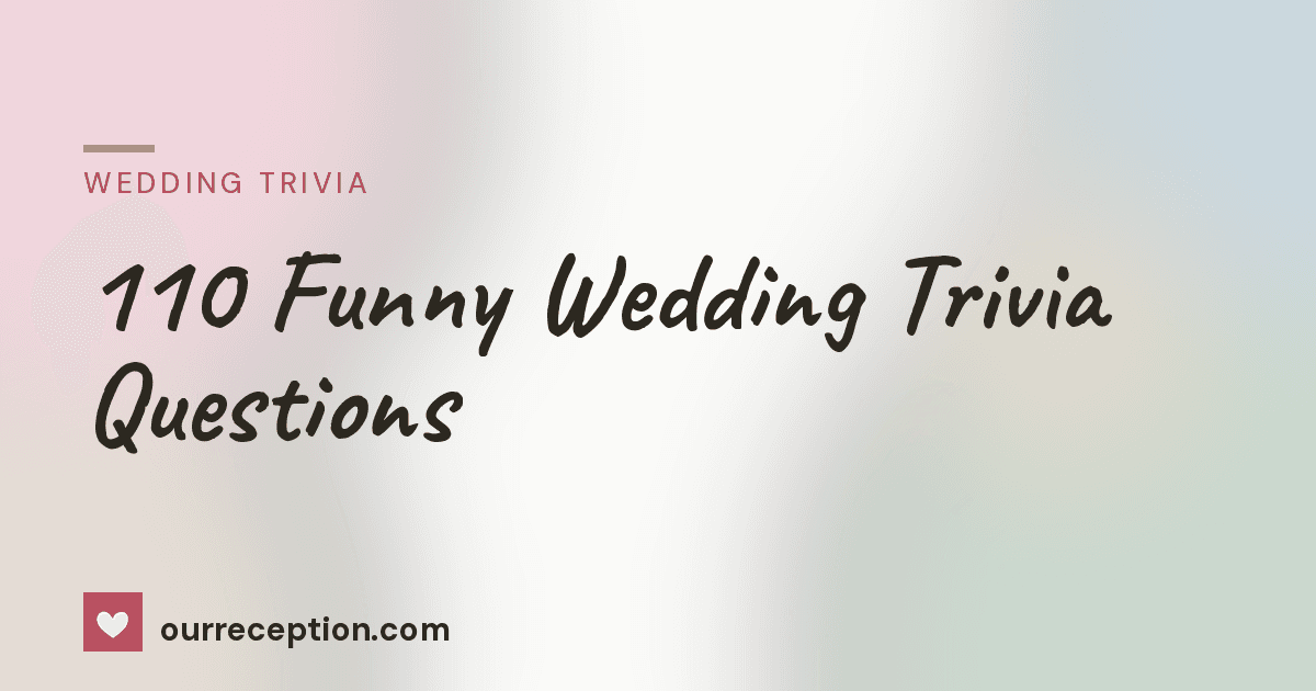 110 Funny Wedding Trivia Questions | ourreception.com